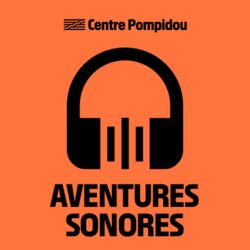 cover art for Aventures sonores au Centre Pompidou