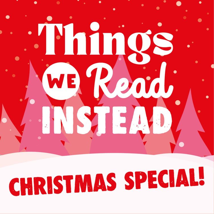 cover art for The Things We Read Instead Christmas Special