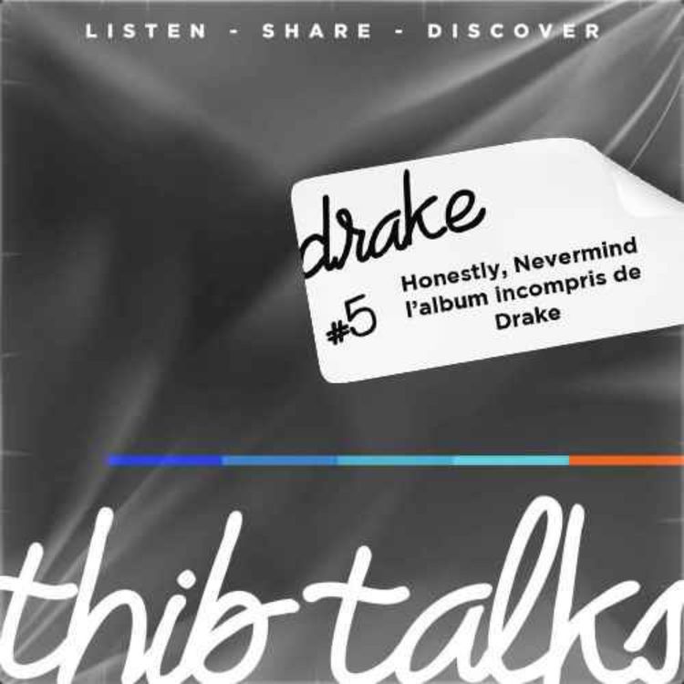 cover art for #5 Thib talks - Honestly, Nevermind : L'album incompris de Drake