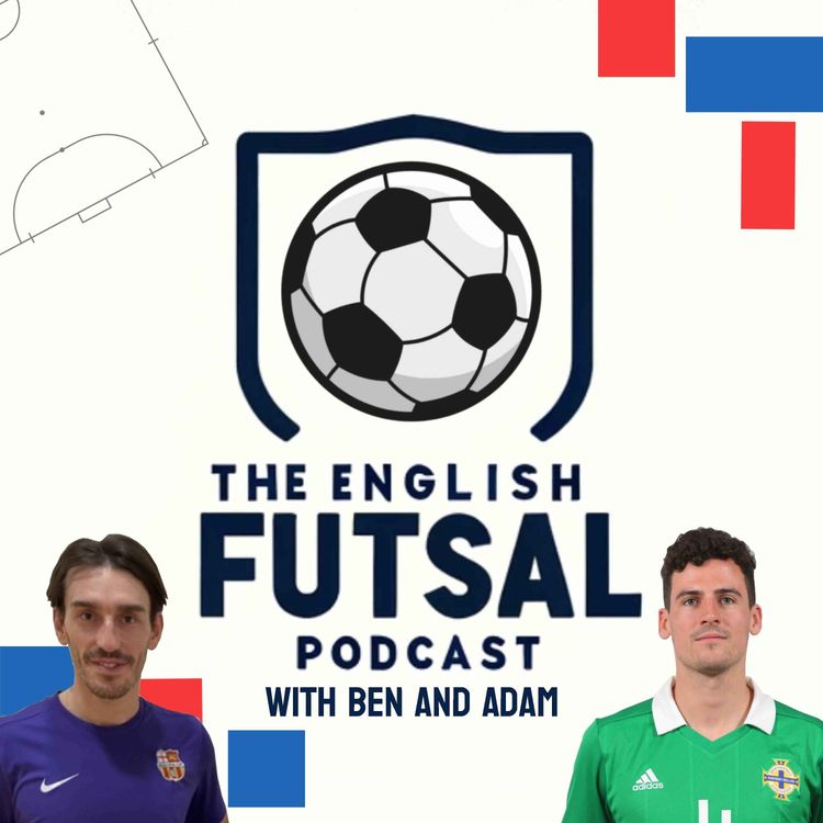 cover art for Ep 9 - Home Nations - The English Futsal Podcast
