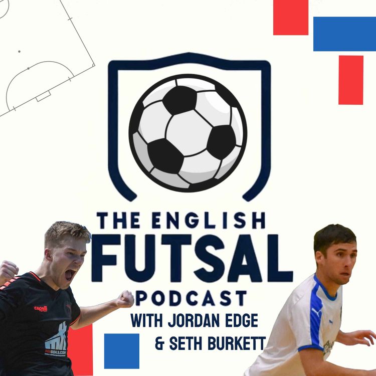 cover art for Ep 13 - Half Time - The English Futsal Podcast