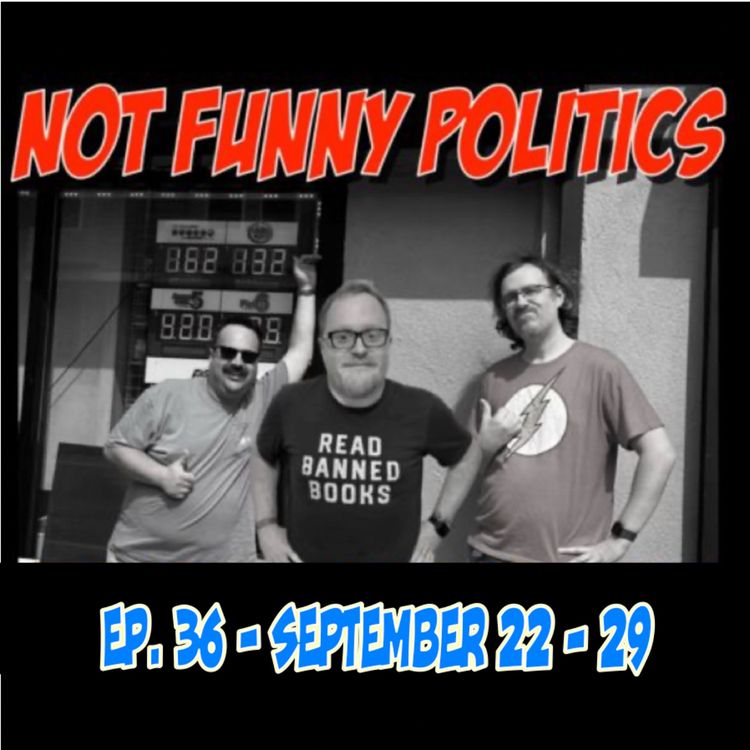 cover art for Not Funny Politics - Episode 36