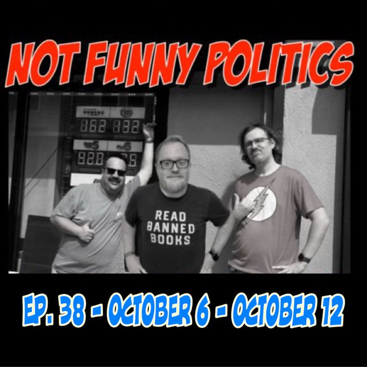cover art for Not Funny Politics - Episode 38