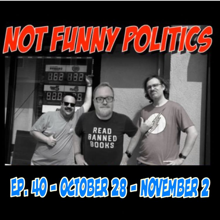 cover art for Not Funny Politics - Episode 40