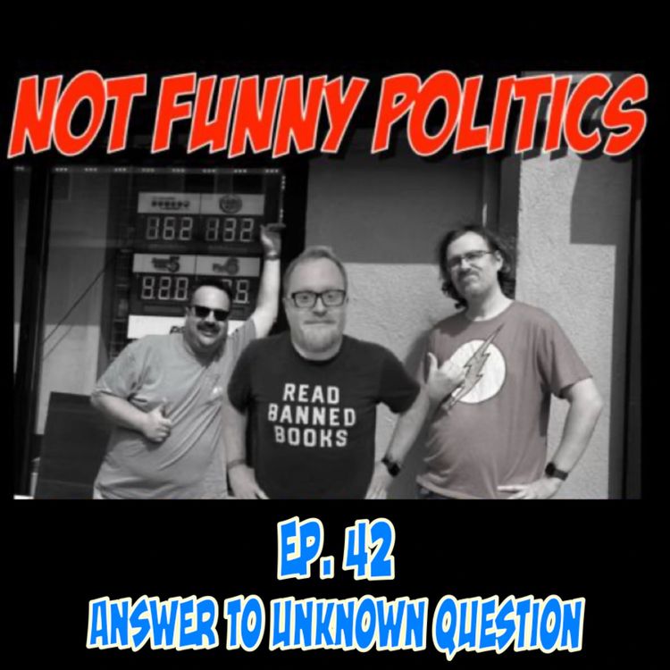 cover art for Not Funny Politics - Episode 42