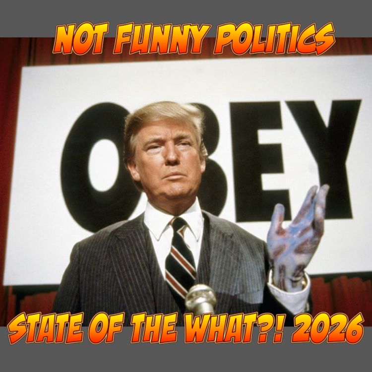 cover art for Not Funny Politics - State of the What?! 2026