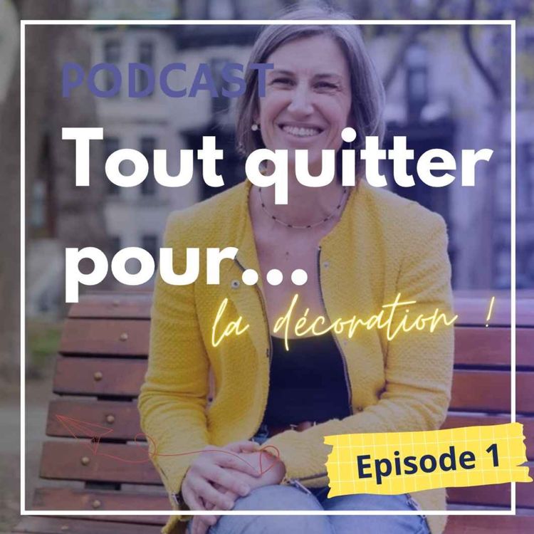 cover art for Tout quitter pour... la décoration d'intérieur avec Bonjour ma nouvelle vie !