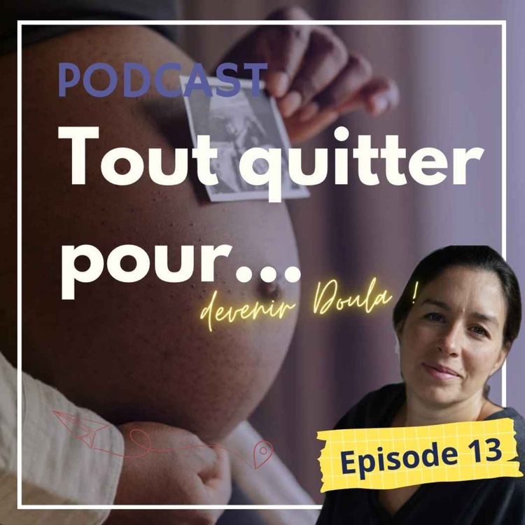 cover art for Tout quitter pour... devenir Doula !
