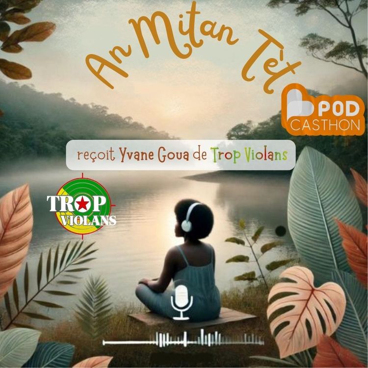 cover art for Special Podcasthon : Trop' Violans, une association contre l'injustice en Guyane