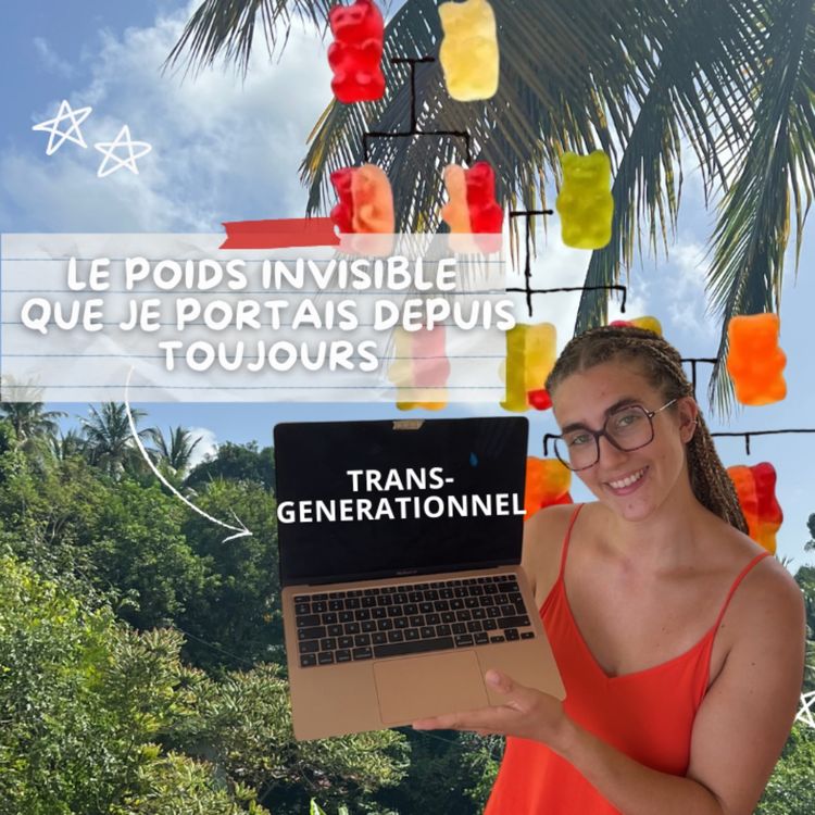 cover art for Le poids invisible que je portais depuis ma naissance | Transgénérationnel