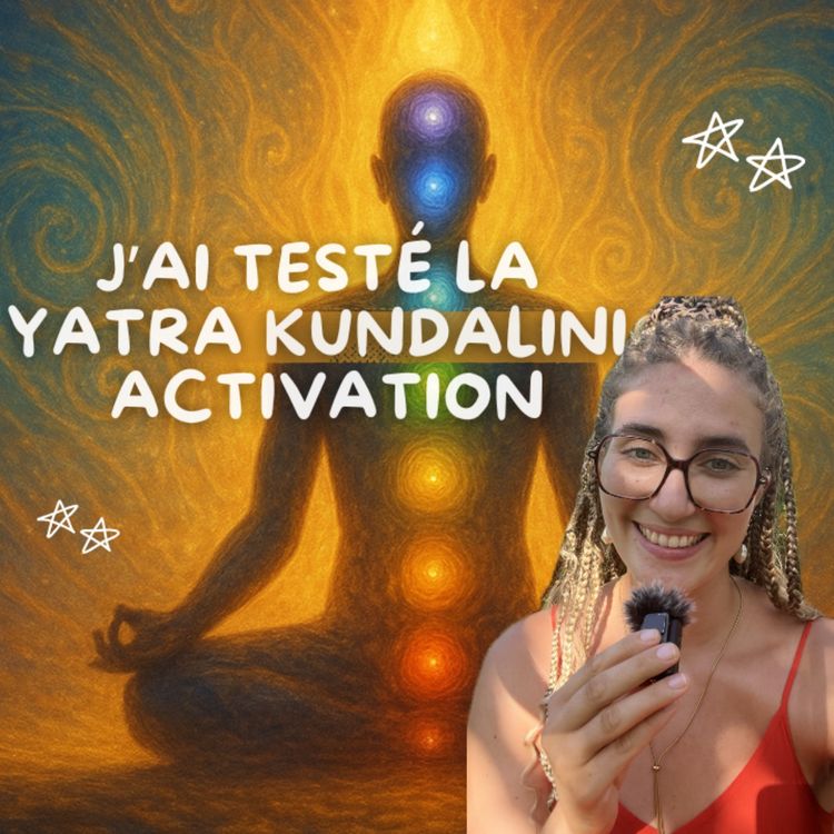 cover art for Activation Kundalini : mon voyage intérieur entre larmes, rires et libération