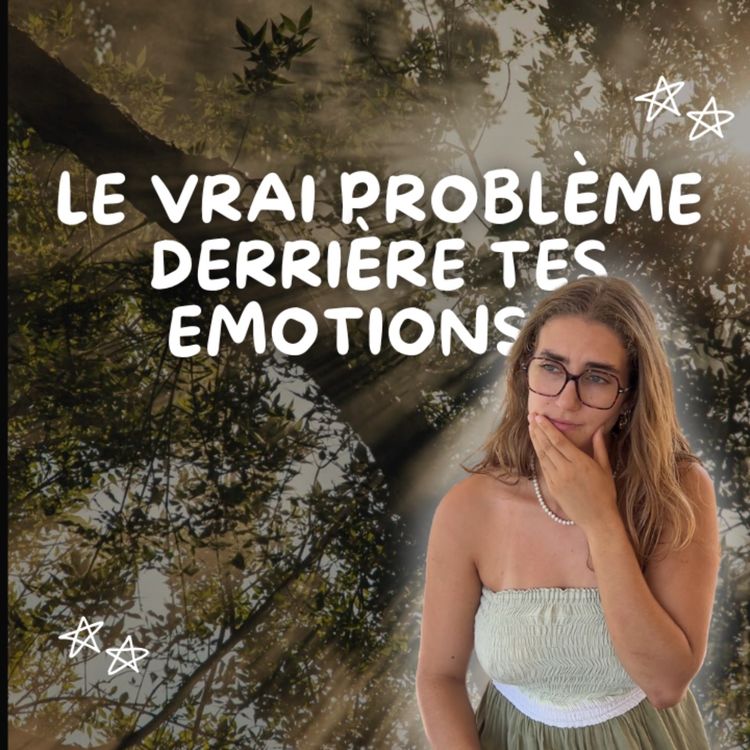 cover art for Pourquoi tes émotions explosent en ce moment (et ce que personne ne t’a jamais expliqué)