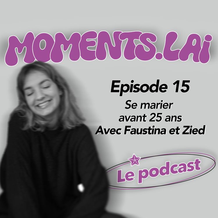 cover art for Episode 15 - Se marier avant 25 ans - avec Faustina et Zied