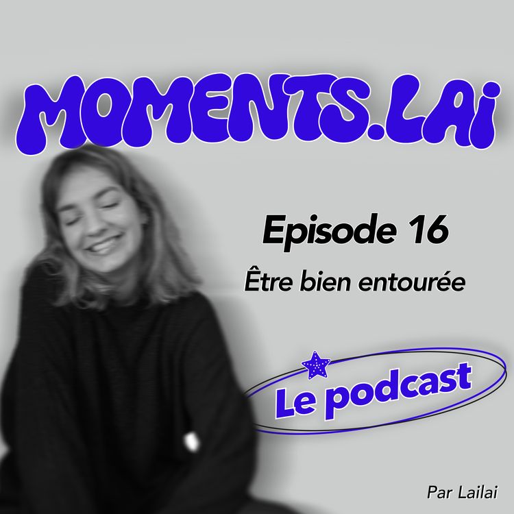 cover art for Episode 16 - Être bien entourée