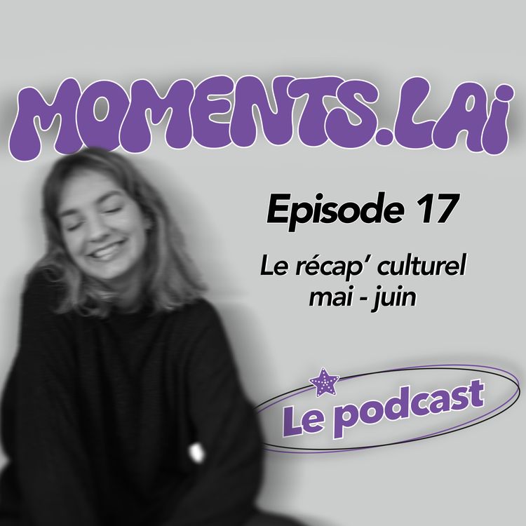 cover art for Episode 17 - Le récap culturel (mai/juin)