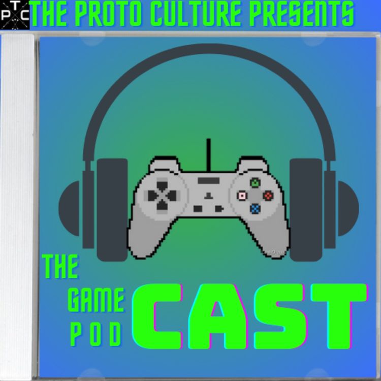 cover art for The Proto Culture Presents: The GAMECast Podcast - Episode 18