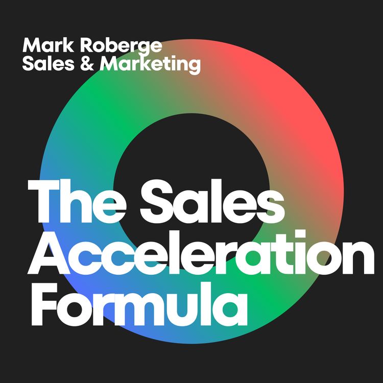 cover art for The Sales Acceleration Formula: Igniting Success with Mark Roberge's Game-Changing Strategies