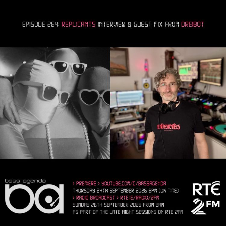 cover art for Bass Agenda 264 with Replicants Interview and Dreibot Guest Mix