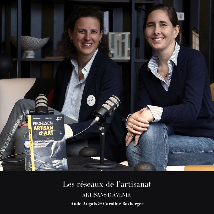cover art for Les réseaux de l'artisanat w/ Artisans d'Avenir (Foire de Paris 2024)