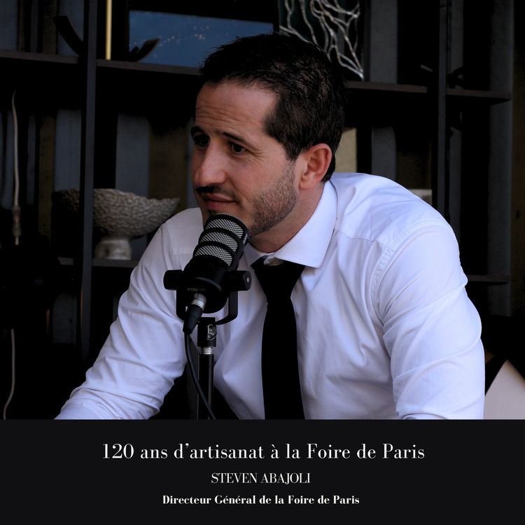 cover art for 120 ans d'artisanat à la Foire de Paris w/ Steven Abajoli (Foire de Paris 2024)