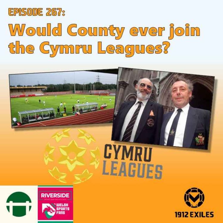 cover art for #267: Would County ever join the Cymru Leagues?