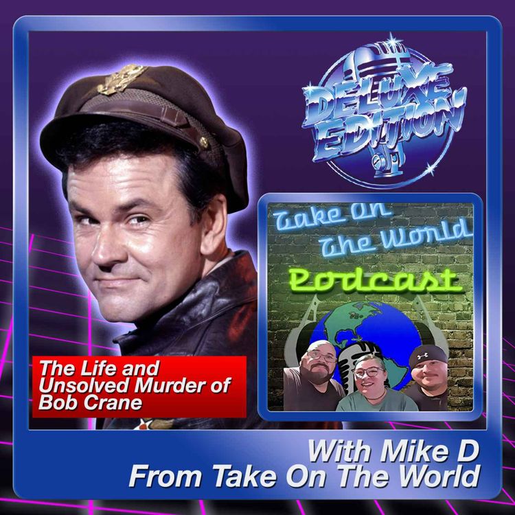 cover art for The Life & Murder of Bob Crane with Mike D. from Take On The World