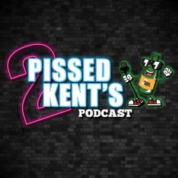 cover art for 2 Pissed Kent's Podcast