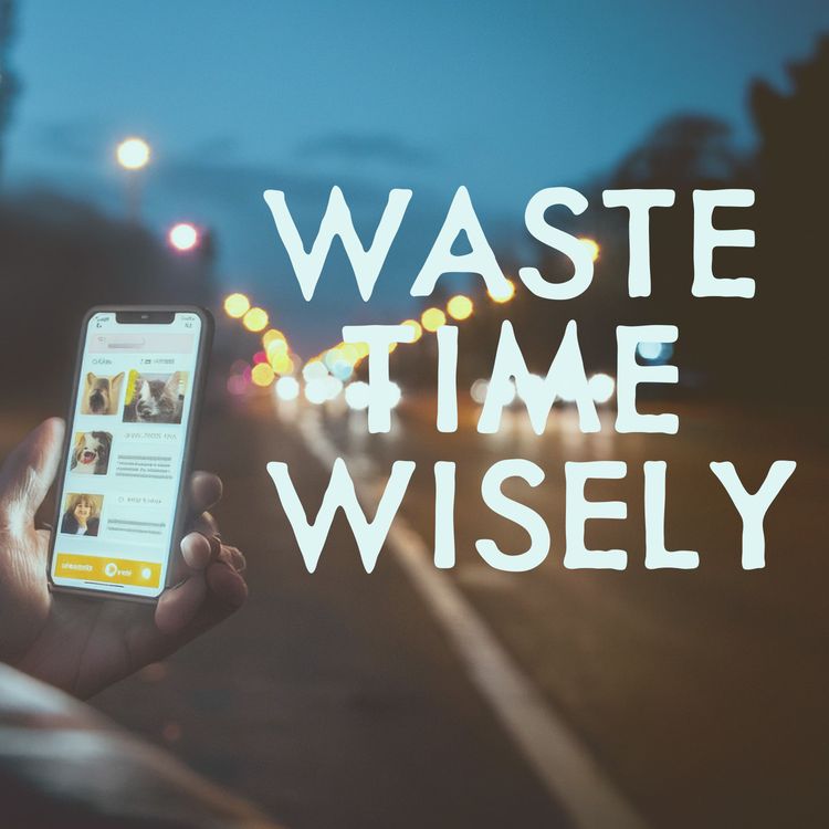 cover art for Waste Time Wisely - Curating Curiosity Snacks for Better Distractions