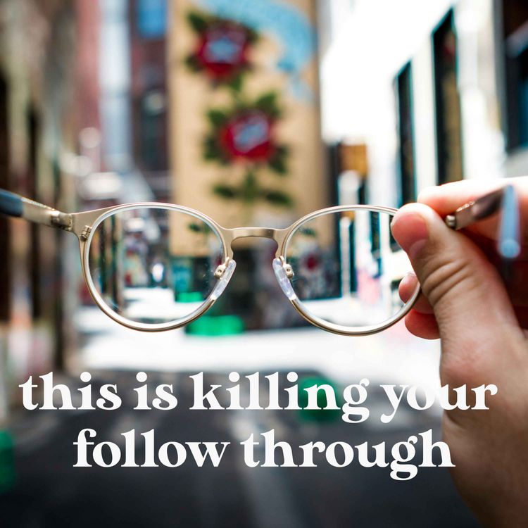 cover art for What’s Killing Your Follow-through? Do This Instead.