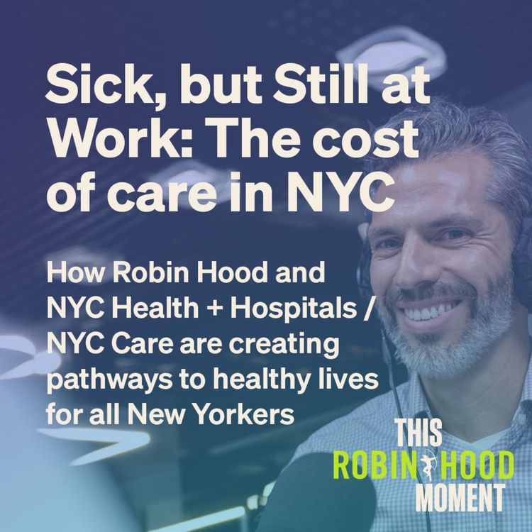 cover art for Sick, but Still at Work: The cost of care in New York City | This Robin Hood Moment