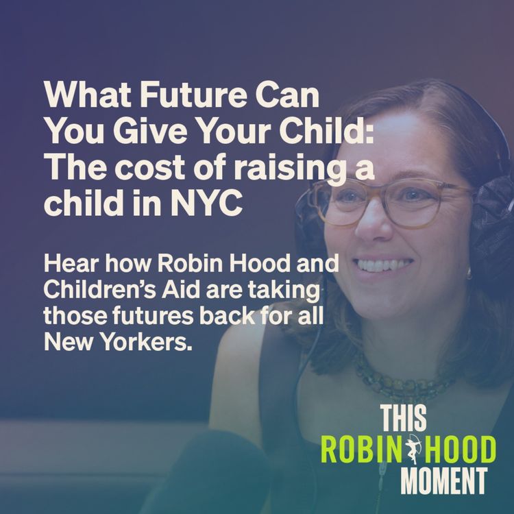 cover art for What Future Can You Give Your Child: The cost of raising a child in NYC | This Robin Hood Moment