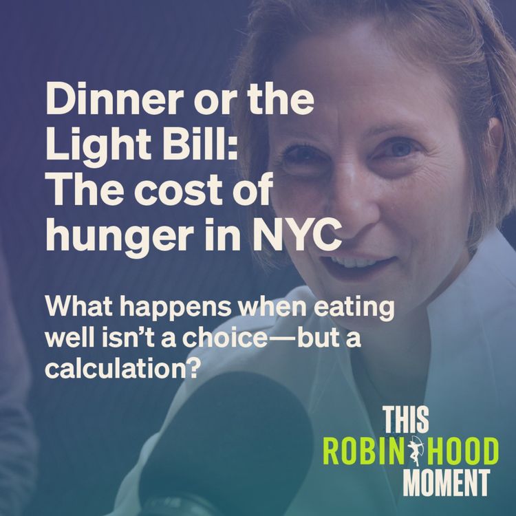 cover art for Dinner or the Light Bill: The cost of hunger in New York City | This Robin Hood Moment