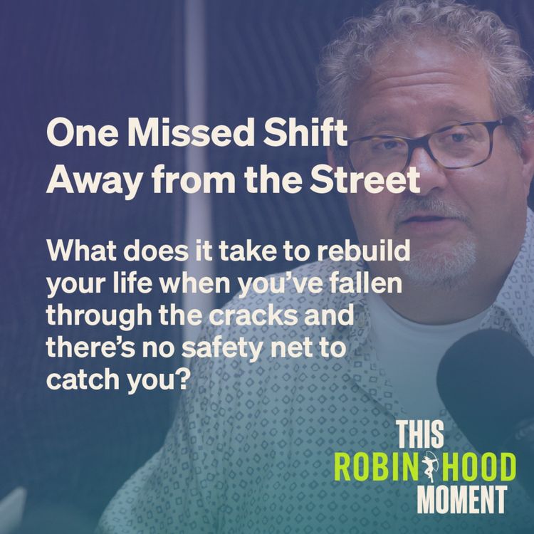 cover art for One Missed Shift Away from the Street: The cost of losing your job | This Robin Hood Moment