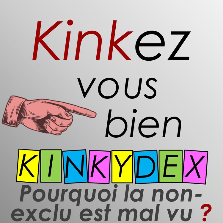 cover art for KVB 3.05 - C - Kinkydex 5 - Pourquoi la non-exclu est mal vu ? 