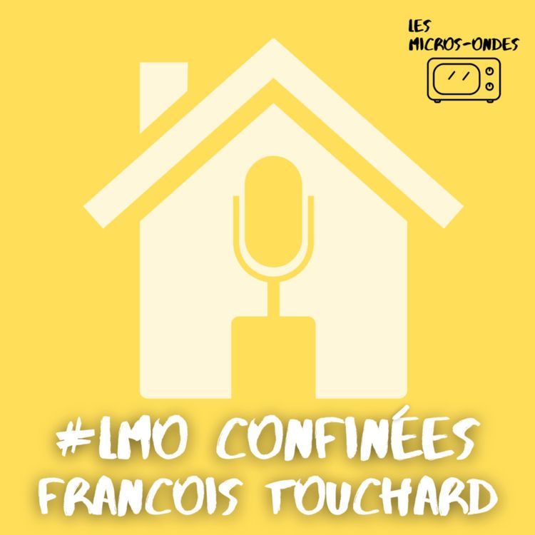 cover art for Être réalisateur radio (pendant le confinement) avec François Touchard