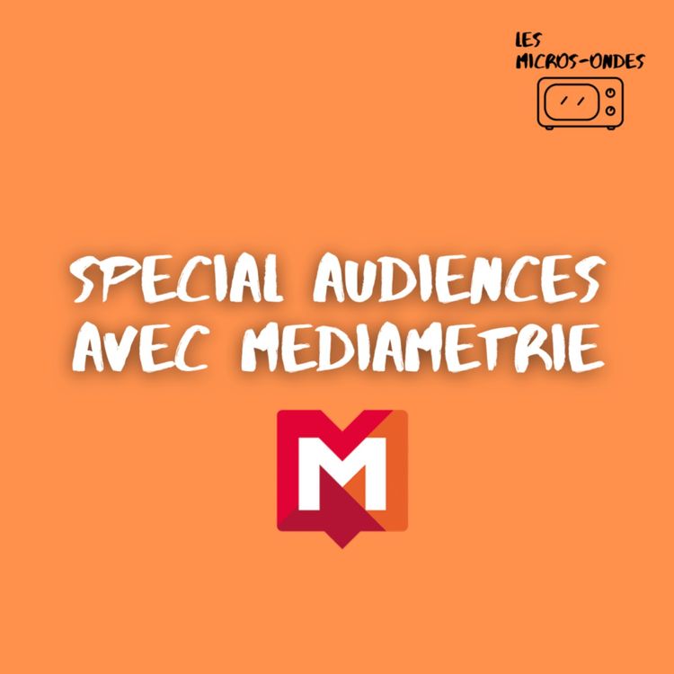 cover art for SPECIAL AUDIENCES – avec Médiamétrie