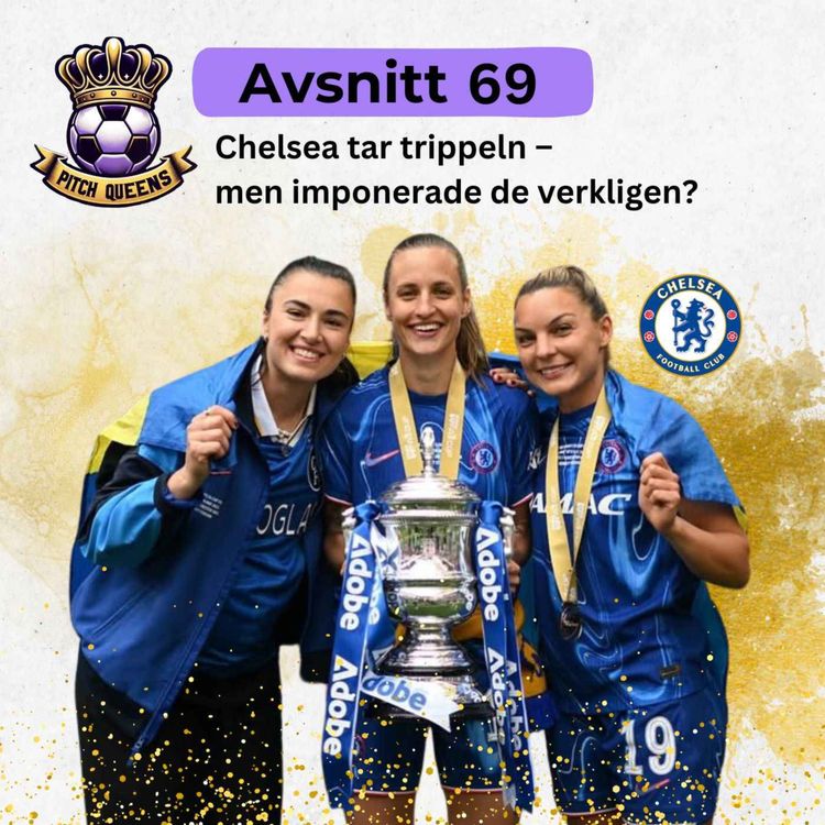 cover art for 69. Chelsea tar trippeln – men imponerade de verkligen?