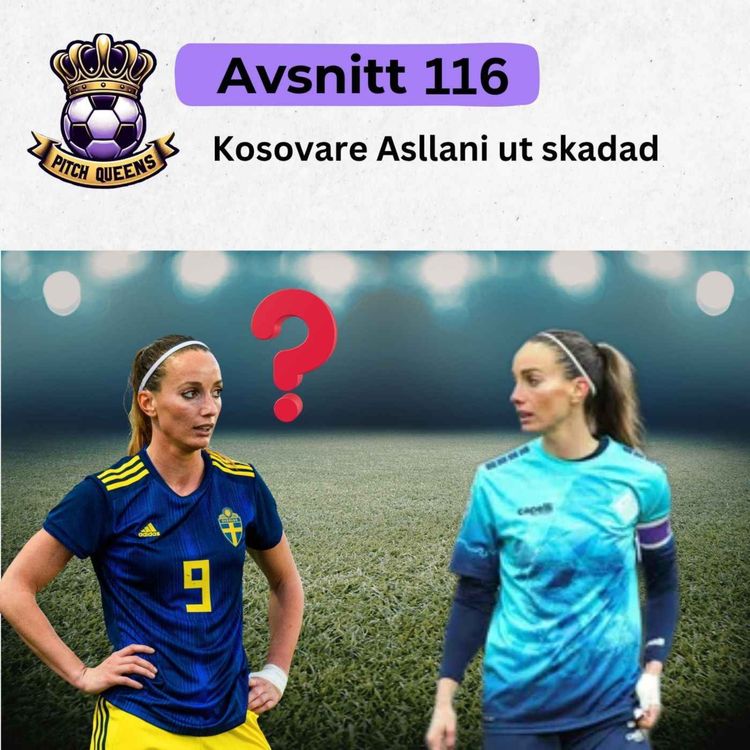 cover art for 116. Kosovare Asllani ut skadad