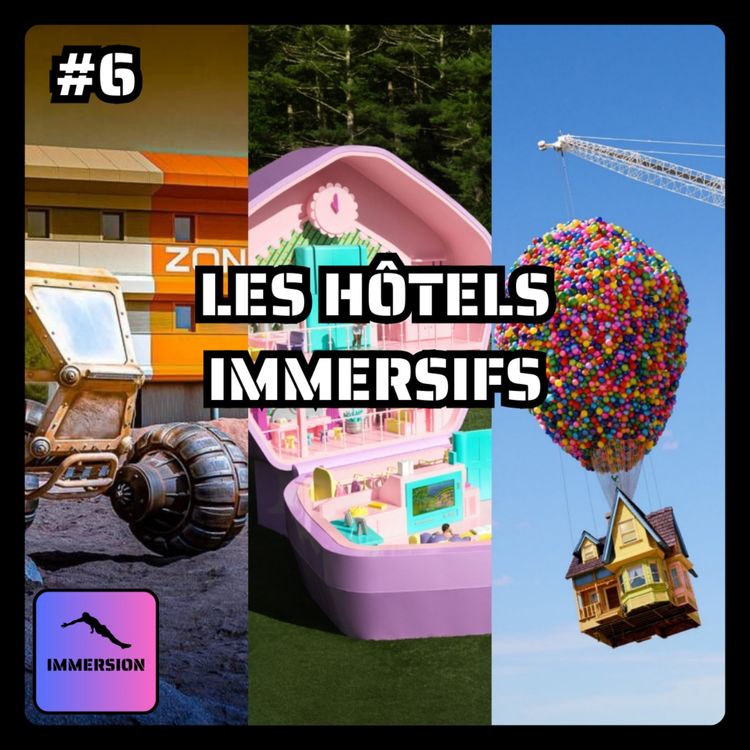 cover art for #6 -  Les Hôtels Immersifs