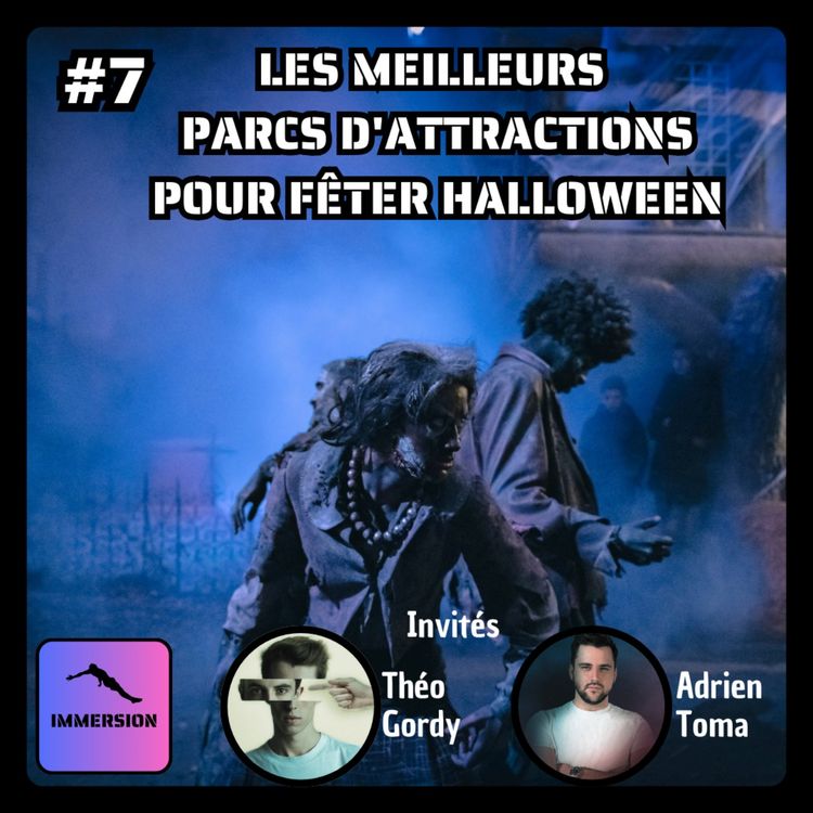 cover art for #7 - Les Meilleurs Parcs d'Attractions pour fêter Halloween avec Théo Gordy et Adrien Toma