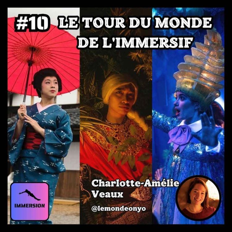 cover art for #10 - Le Tour du Monde de l'Immersif avec Charlotte-Amélie Veaux