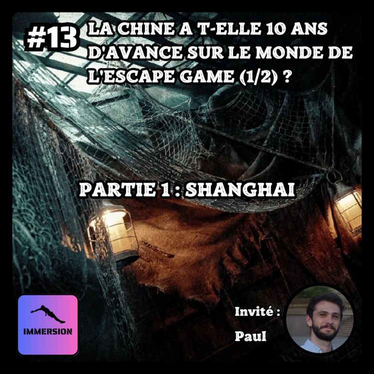 cover art for #13 - La Chine a-t-elle 10 ans d’avance sur le monde de l’escape game ? (1/2 : Shanghai)