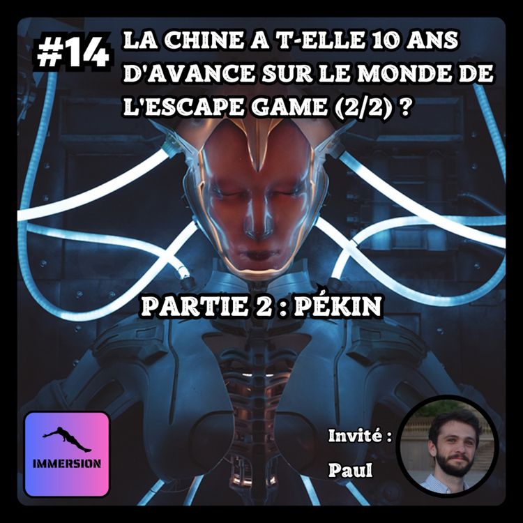 cover art for #14 - La Chine a-t-elle 10 ans d’avance sur le monde de l’escape game ? (2/2 : Pékin)