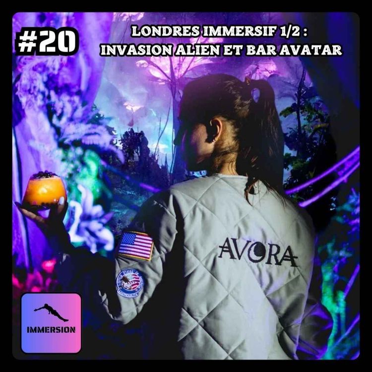 cover art for #20 - Londres Immersif 1/2  : Invasion Alien et Bar Avatar