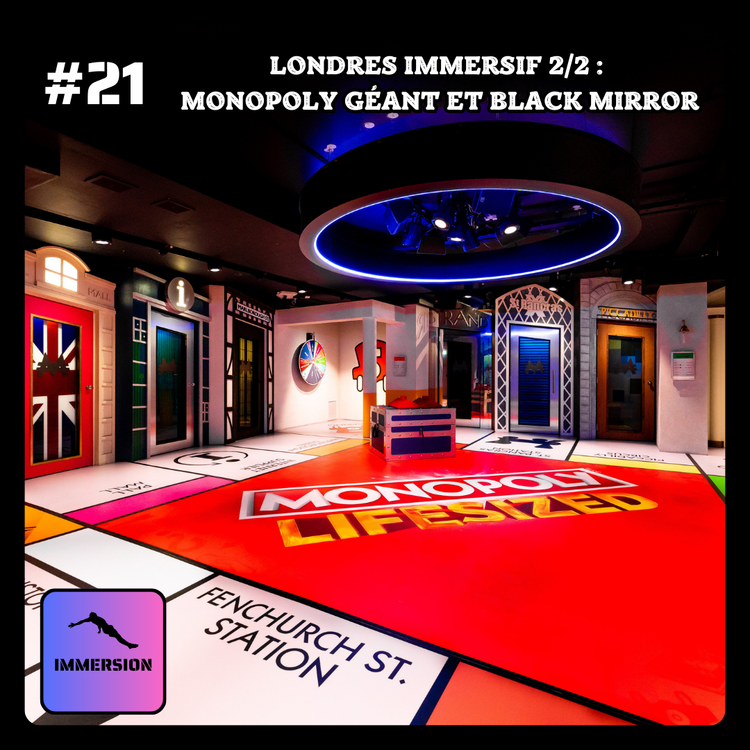 cover art for #21 - Londres Immersif 2/2 : Monopoly Géant et Black Mirror