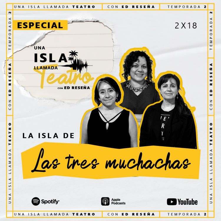 cover art for Especial-La Isla de las tres muchachas con Mahalat Sánchez, Mónica Jiménez y Verónica Olmedo 2x18