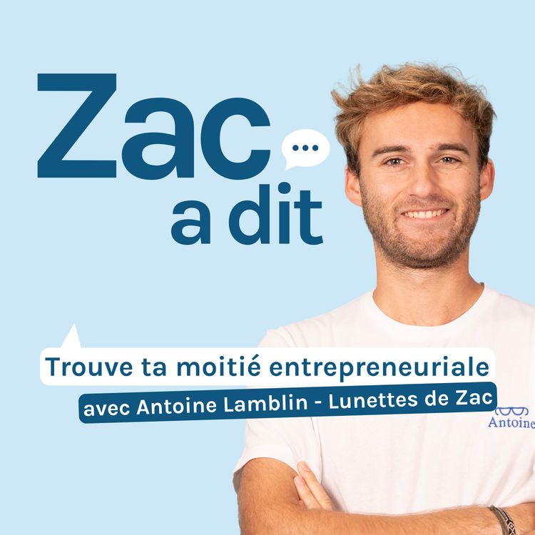 cover art for Trouve ta moitié entrepreneuriale - avec Antoine Lamblin - Lunettes de ZAC