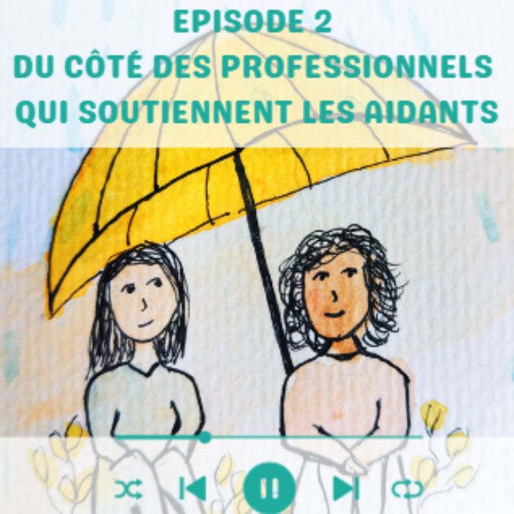 cover art for Du côté des professionnel.les qui soutiennent les aidant.es