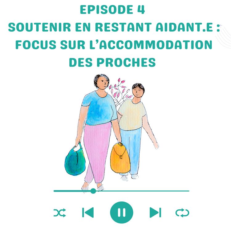 cover art for Soutenir en restant aidant.e : focus sur l’accommodation des proches
