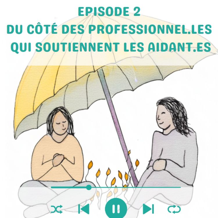 cover art for Du côté des professionnel.les qui soutiennent les aidant.es